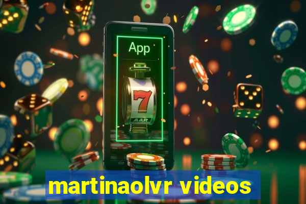 martinaolvr videos